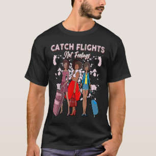 Wir erwischen Flüge, keine Gefühle Sommer Frühjahr T-Shirt