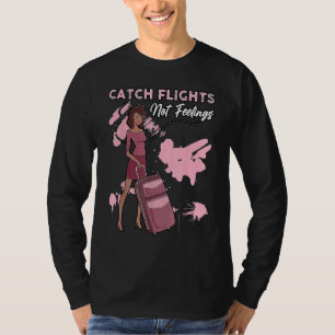 Wir erwischen Flüge, keine Gefühle Sommer Frühjahr T-Shirt