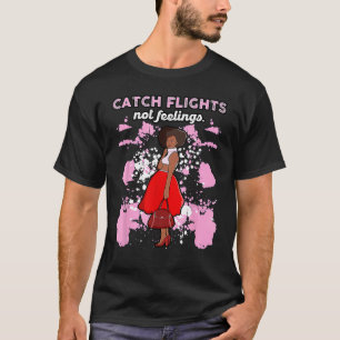 Wir erwischen Flüge, keine Gefühle Sommer Frühjahr T-Shirt