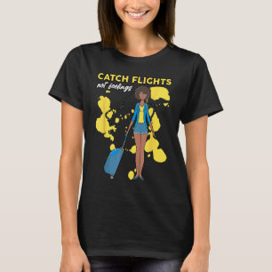 Wir erwischen Flüge, keine Gefühle Sommer Frühjahr T-Shirt