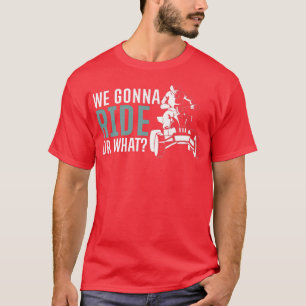 Wir fahren oder was für ein Quad-Bike-Fahrer T-Shirt