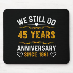 Wir feiern noch immer den 45. Hochzeitstag seit 19 Mousepad