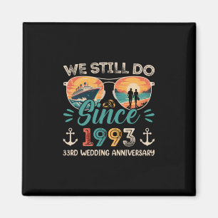 Wir feiern noch immer unseren 33. Hochzeitstag 33 Magnet