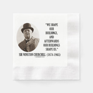 Wir formen unsere Gebäude Winston Churchill Zitat Serviette
