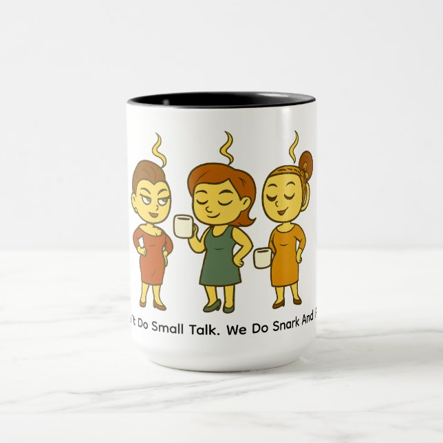 Wir führen keine Smalltalks. Wir machen Sarkasmus  Tasse (Zentrum)