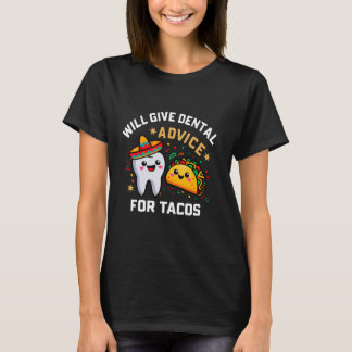 Wir geben Ihnen einen Zahnarztbeirat für Tacos Fun T-Shirt