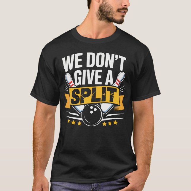 Wir geben keinen Split  Lustiger Bowling-Gegenstan T-Shirt (Vorderseite)