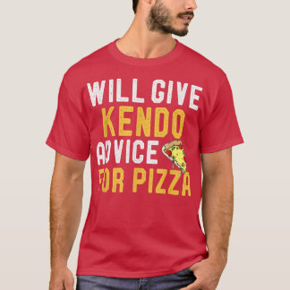 Wir geben Kendo Rat für Pizza Funny Martial Art T-Shirt