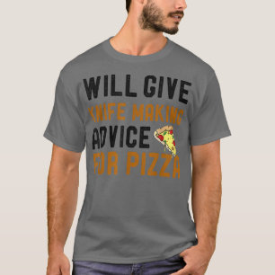 Wir geben Messer Ratschläge für Pizza Funny Blad T-Shirt