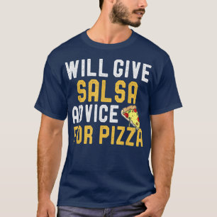 Wir geben Salsa Ratschläge für Pizza Funny Dancing T-Shirt