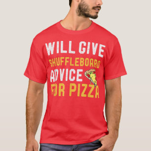 Wir geben Shuffleboard Ratschläge für Pizza Funny  T-Shirt