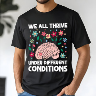 Wir gedeihen alle unter verschiedenen Bedingungen  T-Shirt