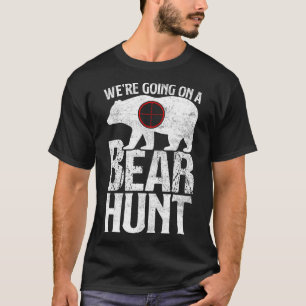 Wir gehen auf der Jagd auf Bärenjagd T-Shirt