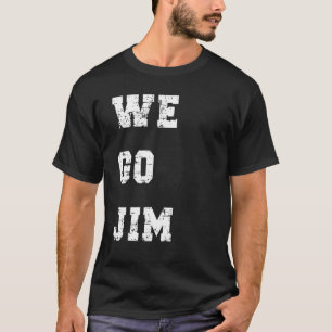 Wir gehen Jim T-Shirt