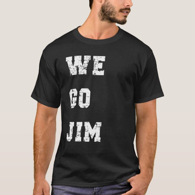 Wir gehen Jim T-Shirt (Vorderseite)