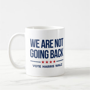 WIR GEHEN NICHT ZURÜCK - Abstimmung Harris Walz Kaffeetasse