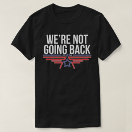 Wir gehen nicht zurück Kamala Harris als Präsident T-Shirt
