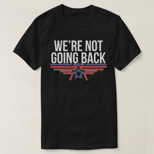 Wir gehen nicht zurück Kamala Harris als Präsident T-Shirt (Design vorne)