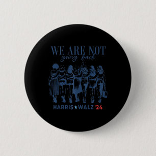 Wir gehen nicht zurück Kamala Harris Waltz 24 Frau Button