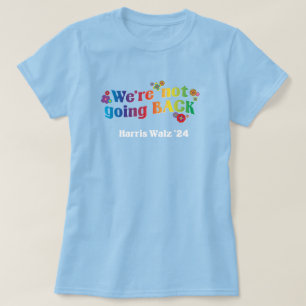 Wir gehen nicht zurück Kamala Harris Walz T - Shir T-Shirt