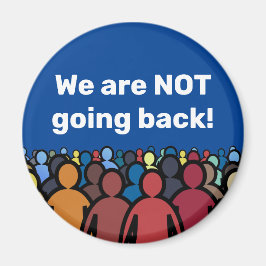 Wir gehen NICHT zurück Magnet