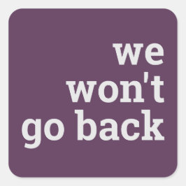 wir gehen nicht zurück quadratischer aufkleber