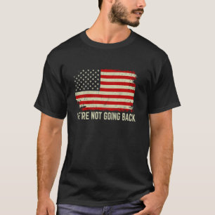 Wir gehen nicht zurück Slogan Vintage Amerika USA T-Shirt