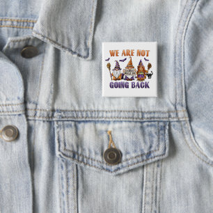 Wir gehen nicht zurück zu Harris '24 Halloween-Gno Button