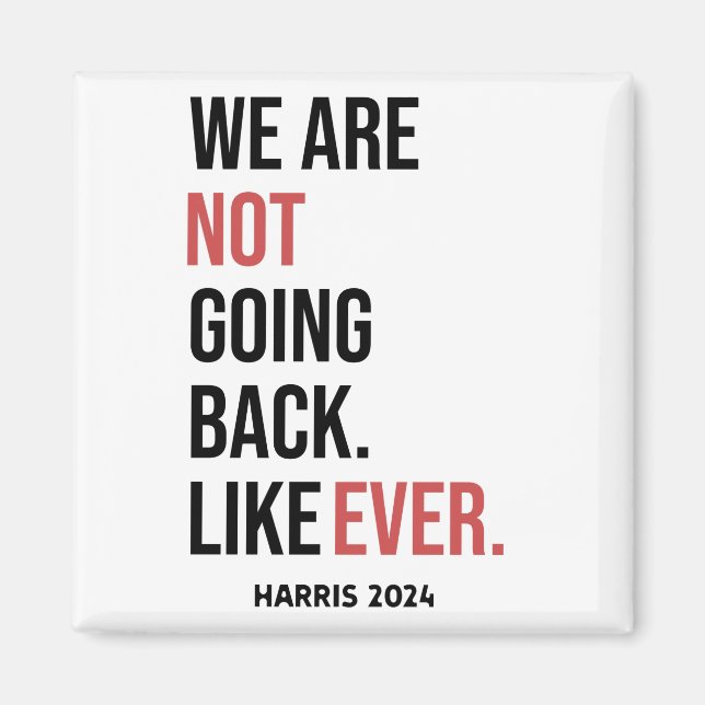 Wir gehen nie zurück und stimmen für Harris Magnet (Vorne)