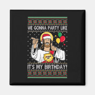 Wir gehen Party, als wäre es mein Geburtstag Jesus Magnet