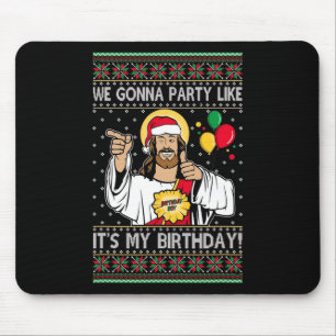 Wir gehen Party, als wäre es mein Geburtstag Jesus Mousepad