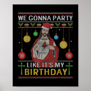 Wir gehen Party, als wäre es mein Geburtstag Jesus Poster