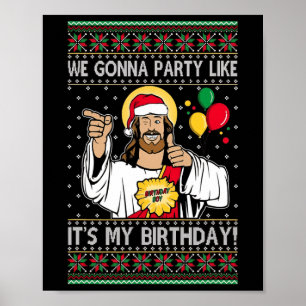 Wir gehen Party, als wäre es mein Geburtstag Jesus Poster