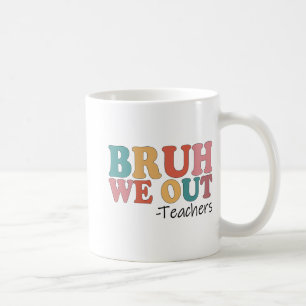 Wir gehen raus Lehrer Glücklicher letzter Schultag Kaffeetasse