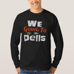 Wir gehen zu den Dells Wisconsin Dells Vacation T-Shirt