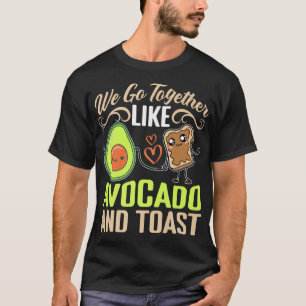 Wir gehen zusammen wie Avocado und Toast T-Shirt