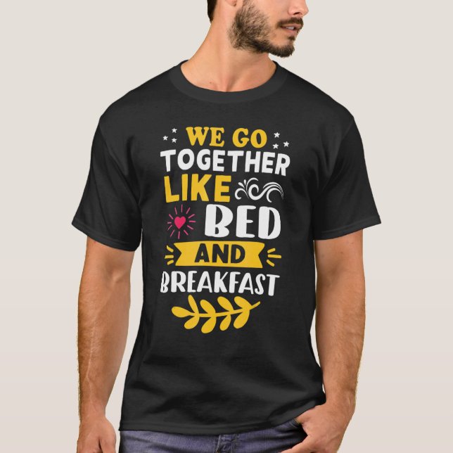 Wir gehen zusammen wie ein Bed and Breakfast T-Shirt (Vorderseite)
