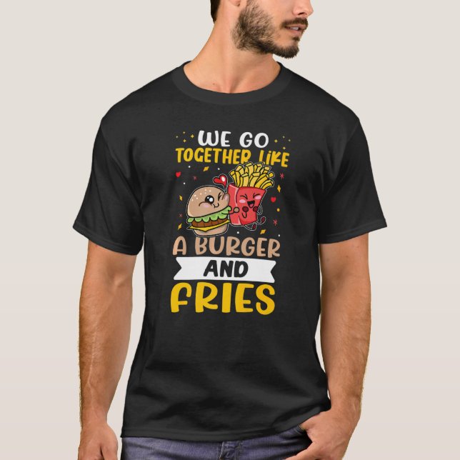 Wir gehen zusammen wie ein Burger und Fries T-Shirt (Vorderseite)