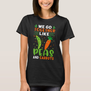 Wir gehen zusammen wie Erbsen und Karotten T-Shirt
