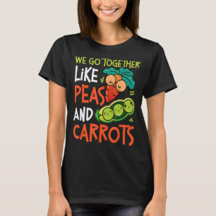 Wir gehen zusammen wie Erbsen und Karotten T-Shirt