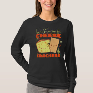 Wir gehen zusammen wie Käse und Cracker T-Shirt