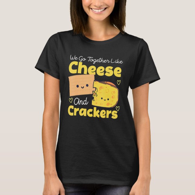Wir gehen zusammen wie Käse und Cracker T-Shirt (Vorderseite)