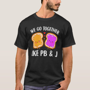 Wir gehen zusammen wie PB & J Peanut Butter und Je T-Shirt