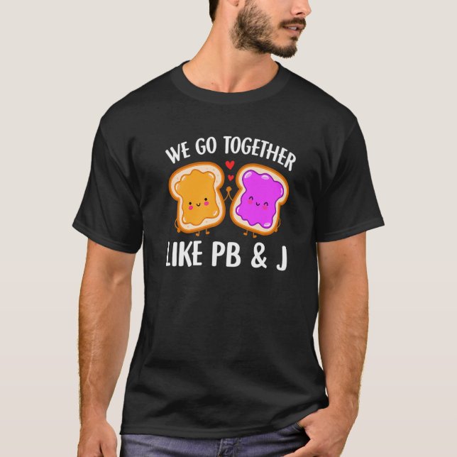 Wir gehen zusammen wie PB & J Peanut Butter und Je T-Shirt (Vorderseite)