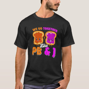 Wir gehen zusammen wie PB & J Peanut Butter und Je T-Shirt