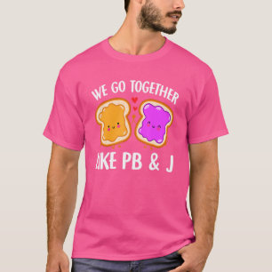 Wir gehen zusammen wie PB & J Peanut Butter und Je T-Shirt