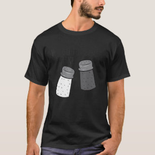 Wir gehen zusammen wie Pfeffer und Salz T-Shirt