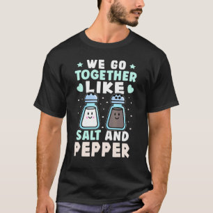 Wir gehen zusammen wie Salz und Pfeffer T-Shirt
