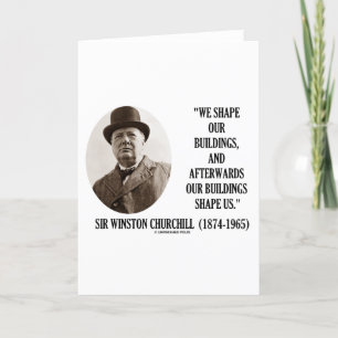 Wir gestalten unsere Gebäude (Zitat von Winston Ch Karte