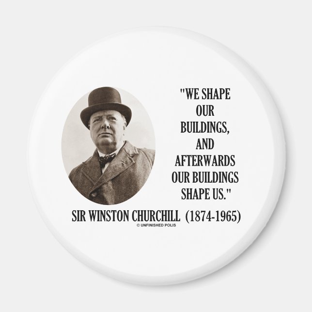 Wir gestalten unsere Gebäude (Zitat von Winston Ch Magnet (Vorne)